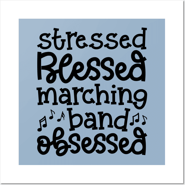 Stressed Blessed Marching Band Obsessed Cute Funny Wall Art by GlimmerDesigns